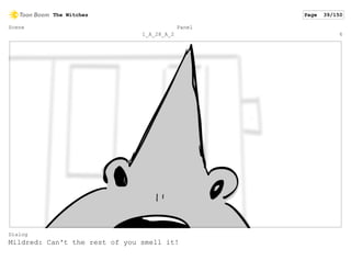 Scene
1_A_28_A_2
Panel
6
Dialog
Mildred: Can't the rest of you smell it!
The Witches Page 39/150
 