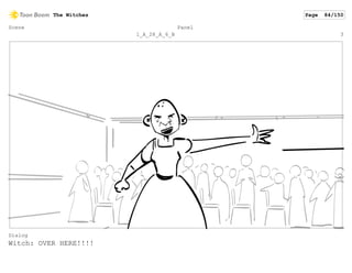 Scene
1_A_28_A_6_B
Panel
3
Dialog
Witch: OVER HERE!!!!
The Witches Page 84/150
 