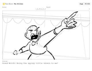 Scene
1_A_28_A_6_G
Panel
2
Dialog
Grand Witch: Bring the spying little vermin to me!
The Witches Page 97/150
 