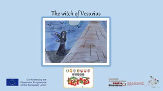 The witch of Vesuvius
 