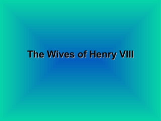 The Wives of Henry VIII   