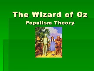 The Wizard of Oz Populism Theory 