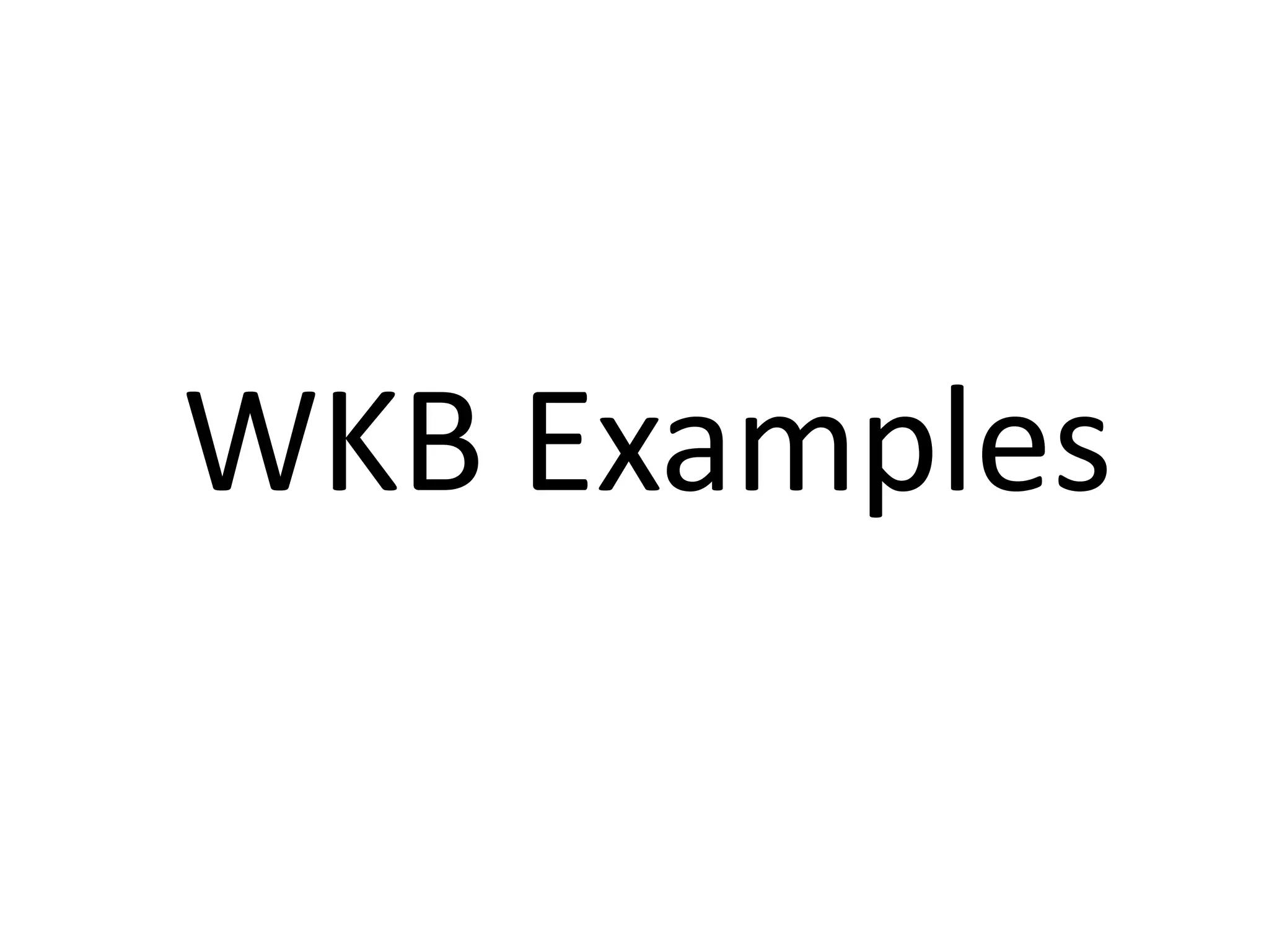 WKB Examples
 