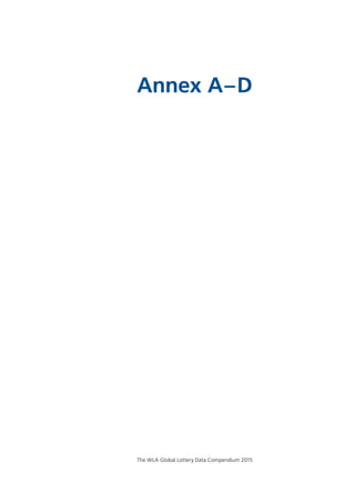 Annex A–D
The WLA Global Lottery Data Compendium 2015
 
