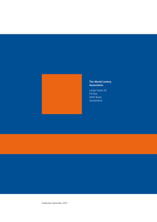 Publication December 2015
The World Lottery
Association
Lange Gasse 20
PO Box
4002 Basel
Switzerland
 