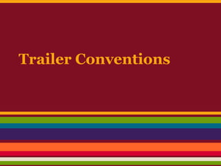 Trailer Conventions
 