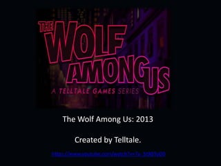 The Wolf Among Us: 2013 
Created by Telltale. 
https://www.youtube.com/watch?v=7a_St9DTuO0 
 
