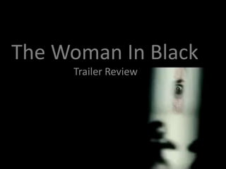 The Woman In Black
     Trailer Review
 
