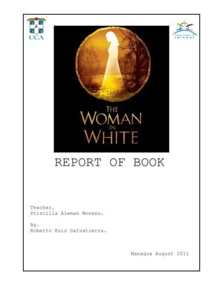 REPORT OF BOOK


Teacher.
Priscilla Aleman Moreno.

By.
Roberto Ruiz Salvatierra.



                            Managua August 2011
 