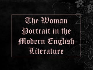 The Woman Portrait in the Modern English Literature   