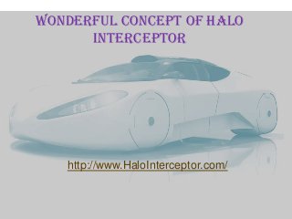 Wonderful Concept Of Halo
Interceptor

http://www.HaloInterceptor.com/

 