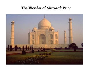 The Wonder of Microsoft Paint 
 