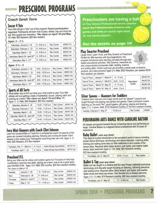PRESCHOOL PROGRAMS
Coach

Sarah

Torre

P r e s c h o o l e r s

Soccer 4 Toh

a r e

h a v i n g

a

ball

in T i n y T e n n i s ! P r o f e s s i o n a l t e n n i s c o a c h e s
teat:h t h e - R M d a n T e n t a l s of t e n n i s w i t h

Your child will get a "kick" out of this program! Parent participation
required. Participants will learn how to pass, dribble, trap and shoot the
ball. Shin guards are mandatory. *No class on April 19 and May
17. F E E : $50 Resident, $60 Non-resident.
Ages:
2-3'A

g a m e s a n d drills on c o u r t s right-sized
for tiny t e n n i s p l a y e r s !

Saturdays, January 4 - 25

9 - 9:40 a.m.

Rec Center

#5602.114

Saturdays, February 1 - 22

9 - 9:40 a.m.

Rec Center

#5602.124

Saturdays, March 1 - 22

9 - 9:40 a.m.

Rec Center

#5602.134

Play Smarter Preschool

Saturdays, March 29 - April 26* 9 - 9:40 a.m.

Rec Center

#5602.144

9 - 9:40 a.m.

Rec Center

#5602.154

Laugh more. Learn more, and Play Smarter at Preschool!
Perfect for little learners with big imaginations, this
program introduces early learning concepts through play
based educational activities. Silly Science, Interactive art,
and unique stories incorporate math, reading, science,
and writing skills. Online Learning Lab provides a sneak peek at lessons,
projects, and class pictures! Ages 3-6. F E E : $525 Resident, per session $535
Non-resident, per session.

Saturdays, May 3-31*
Ages:

JEuBt t h e

3'A-5

Saturdays, January 4 - 25

9:50-10:30 a.m.

Rec Center

#5601.114

Saturdays, February 1 - 22

9:50-10:30 a.m.

Rec Center

#5601.124

Saturdays, March 1-22

9:50-10:30 a.m.

Rec Center

#5601.134

Saturdays, March 29 - April 26* 9:50-10:30 a.m.

Rec Center

#5601.144

9:50 -10:30 a.m.

Rec Center

#5601.154

Saturdays, May 3-31*

details

o n

p a g e

Tues & Thurs

January 7 - March 6

Tues & Thurs

January 7 - March 6 noon - 2 p.m.

9-11 a.m.

Tues & Thurs

What better way to find out what your child wants to play! Your little
athlete will love getting a taste of basketball, soccer, playing catch and
working as a team! *No class on April 19 and May 17.
Ages: 3 - 5. F E E : $50 Resident, $60 Non-resident
Saturday January 4 - 25

10:40-11:20 a.m.

Rec Center

10:40-11:20 a.m.

Rec Center

10:40-11:20 a.m.

Rec Center

#5741.134

Saturday March 29 - April 26* 10:40-11:20 a.m

Rec Center
Rec Center

noon - 2 p.m.

#4140.124
#4140.134
#4140.144

#5741.144

10:40-11:20 a.m.

March 18 - May 15

Recreation
Center

Silver Spoons - Manners For Toddlers

#5741.124

Saturday, March 1 - 22

9-11 a.m.

#4140.114

Toddlers learn manners and magic words such as "please"! Lessons are
taught through role playing, tea parties and games. Class curriculum covers
cleaning up, the word "No", good hygiene, gift giving, playing and sharing.
Ages: 2 - 5 years. F E E : $135 Resident monthly $ 145 Non-resident monthly

#5741.114

Saturday, February 1 - 23

March 18-May 15

Tues & Thurs

Sports of Ail Sorts

14!

#5741.154

Saturday, May 3-31*

Tuesday, February 4 - May 27

Rec Center

#4420

PERFORMING ARTS DANCE WITH CAROLINE BATSON
All classes are geared towards the joy of learning dance and performing on
stage. Caroline Batson is a degreed dance professional with 30 years of
experience.

Fury Mini-Slu^^ers with Coach Clint Johnson
Learn the fundamentals of T-ball from a professional coach! All aspects of the
game are covered including catching, throwing and running the bases. Each
session is four weeks long. Participants must bring their own mitt. Ages: 4 - 6.
F E E : $65 Resident, $75 Non-resident

Baby Ballet

Tuesdays, Feb. 11 - March 4

4-5 p.m.

Alden Bridge Sportsfields

Tuesdays, April 1 - 22

4-5p.m.

Alden Bridge Sportsfields | #5737.124

#5737114

Preschool P.E.

Join any timet
This class is a great introduction to the wonderful world of dance including
proper dance technique, terminology and dance etiquette. Listening skills,
sharing and waiting turns help our little ballerinas in and outside of the
dance class. Required attire: black leotard, pink tights, pink leather ballet
shoes; tutus welcome! Ages: 2 - ZYi. F E E : $60 Resident monthly,
$70 Non-resident monthly.
Thursdays, Jan. 9 - May 23

Bring your little one for indoor and outdoor game fun! Focuses on hand eye
coordination, learning new skills, playing as a team, how to be a good sport
and HAVING FUN! Ages: 3-6. F E E : $50 monthly, $60 Non-resident monthly.
'No class on March 14.
January 7 - 28

10-10:40 a.m.

Rec Center

#5600.114

Wed.

February 5 - 26

9-9:40 a.m.

Rec Center

#5600.124

Thursday

March 6-April 3*

1-1:40 p.m.

Rec Center

#5600.134

Friday

May 2-23

11-11:40 a.m.

Rec Center

#5600.144

Tuesday

10:30 a.m.

10:30-11 a.m.

Rec Center

Ballet & Tap

join any timet
Ballet and tap taught in a creative and fun way! Proper ballet/tap technique,
terminology and etiquette taught focusing on listening, following directions
and waiting turns. Required attire: black leotard, pink tights, pink leather
ballet shoes and black tap shoes. Your favorite tutu is always welcome.
Ages: 3 '/^ - 5. F E E : $75 Resident monthly, $85 Non-resident monthly.
Thursdays, Jan. 9 - May 23

11-11:45 a.m.

Rec Center

mm 2014 • pmcmi pmum 7

 
