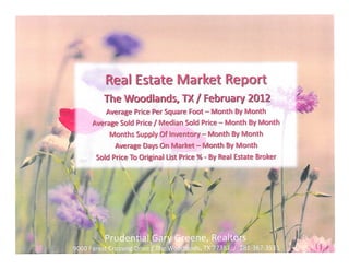 The Woodlands Texas Real Estate Sale and Listings Report - Prudential Gary Greene, Realtors / February 2012
