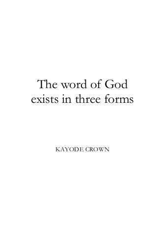 The word of God
exists in three forms

KAYODE CROWN

 