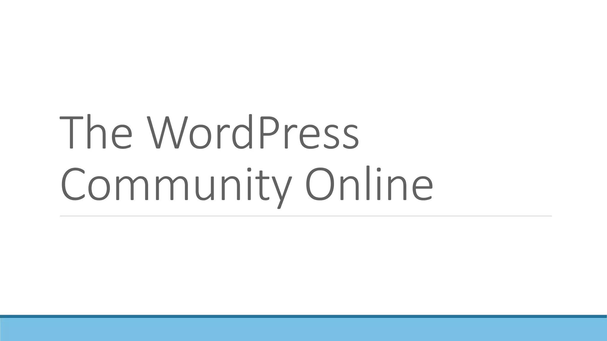 The WordPress
Community Online
 