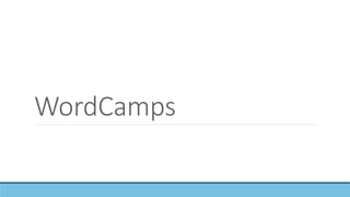 WordCamps are . . .
“ informal, community-organized events that are put
together by WordPress users like you. Everyone fro...