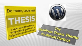 The WordPress Thesis Theme  It’s Almost Perfect 