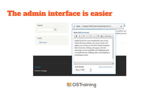 The admin interface is easier
 