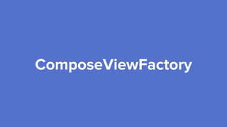 ComposeViewFactory
 