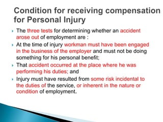   The three tests for determining whether an accident
    arose out of employment are :
   At the time of injury workma...