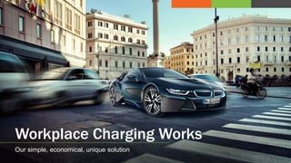 Workplace Charging Works
Our simple, economical, unique solution
 