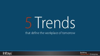 5 Trends
that define the workplace of tomorrow
 