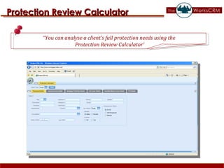 Protection Review Calculator ‘’ You can analyse a client’s full protection needs using the  Protection Review Calculator’ 