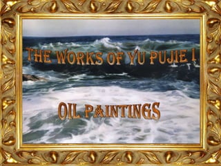 The Works Of Yu Pujie I  Oil Paintings 