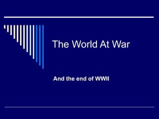 The World At War


And the end of WWII
 