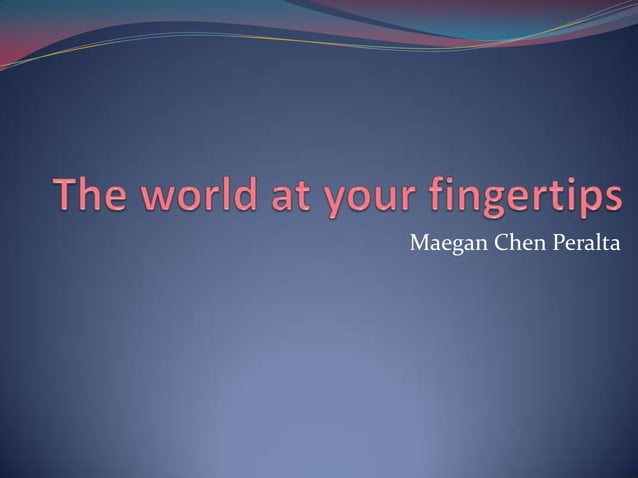 The world at your fingertips | PPTX