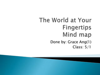 The world at your fingertips | PPTX | Internet | Computing