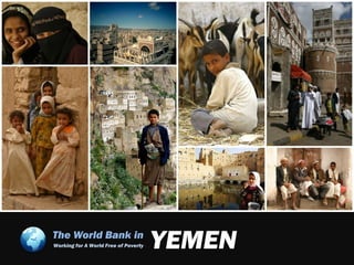 The World Bank in
Working for A World Free of Poverty   YEMEN
 
