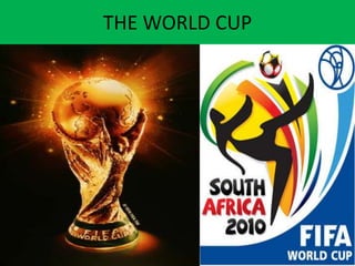 THE WORLD CUP
 