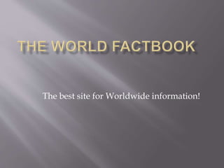 The best site for Worldwide information!
 