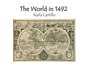 The World in 1492 Karla Castillo 
