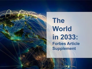 The
World
in 2033:
ForbesBrandVoice
Supplement
 