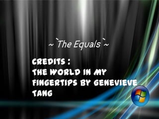 Credits :
The World In My
Fingertips by Genevieve
Tang
 