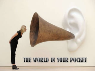 THE WORLD IN YOUR POCKET 