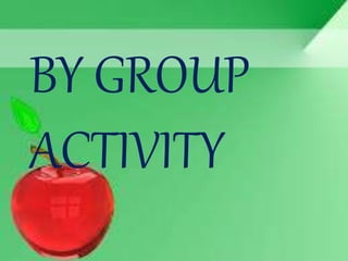 BY GROUP
ACTIVITY
 