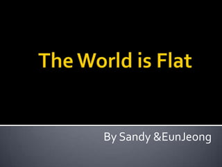 The World is Flat By Sandy & EunJeong 