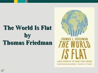 The World Is Flat by Thomas Friedman 