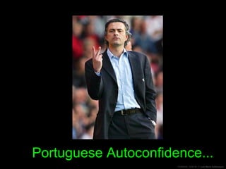Portuguese Autoconfidence... 
