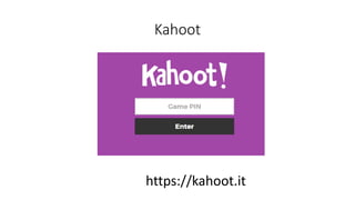 Kahoot
https://kahoot.it
 