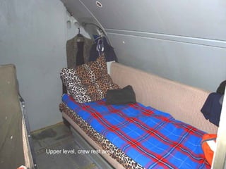 Upper level, crew rest area 
 