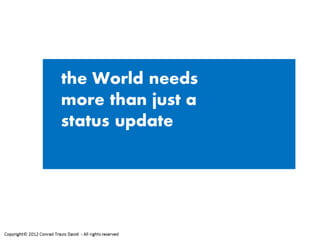 The World needs more than just a status update