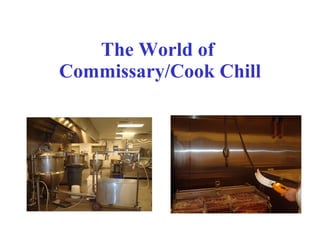 The World of  Commissary/Cook Chill 