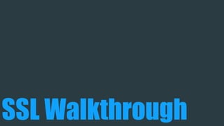 SSL Walkthrough
 