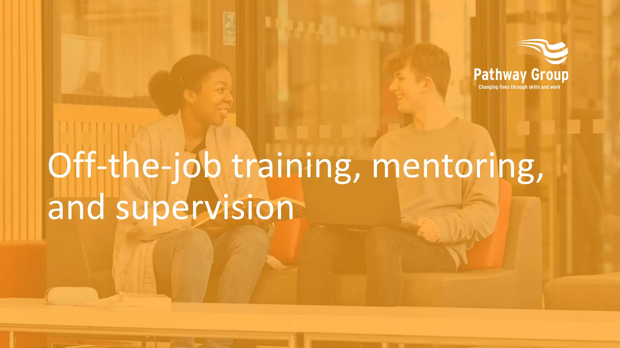 Off-the-job training, mentoring,
and supervision
 