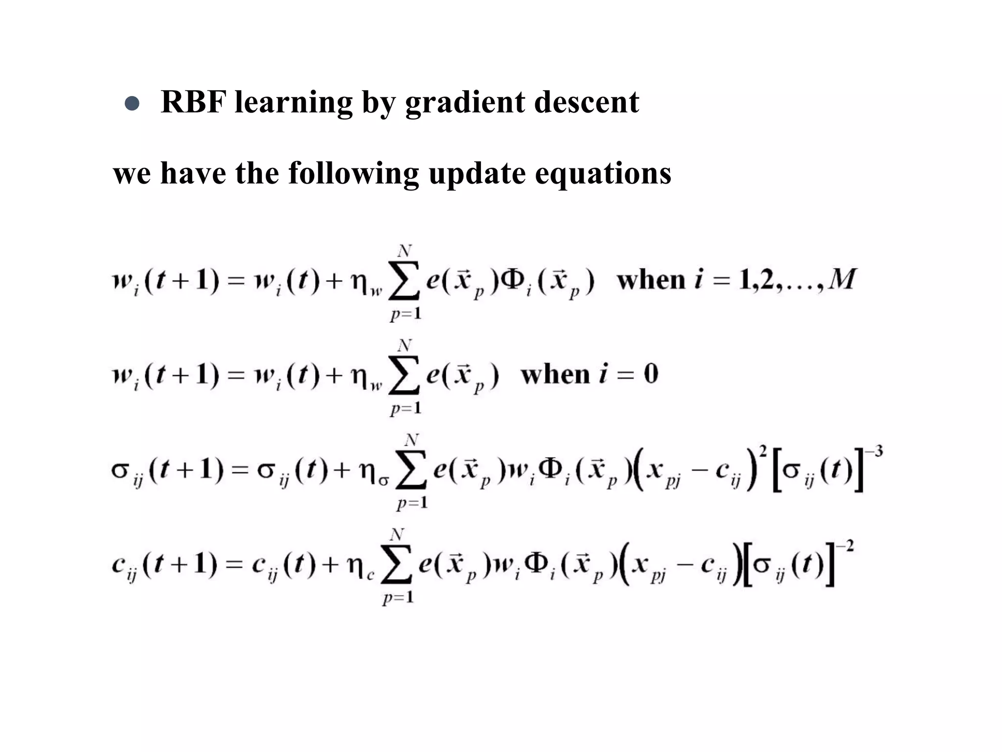 we have the following update equations
 RBF learning by gradient descent
 